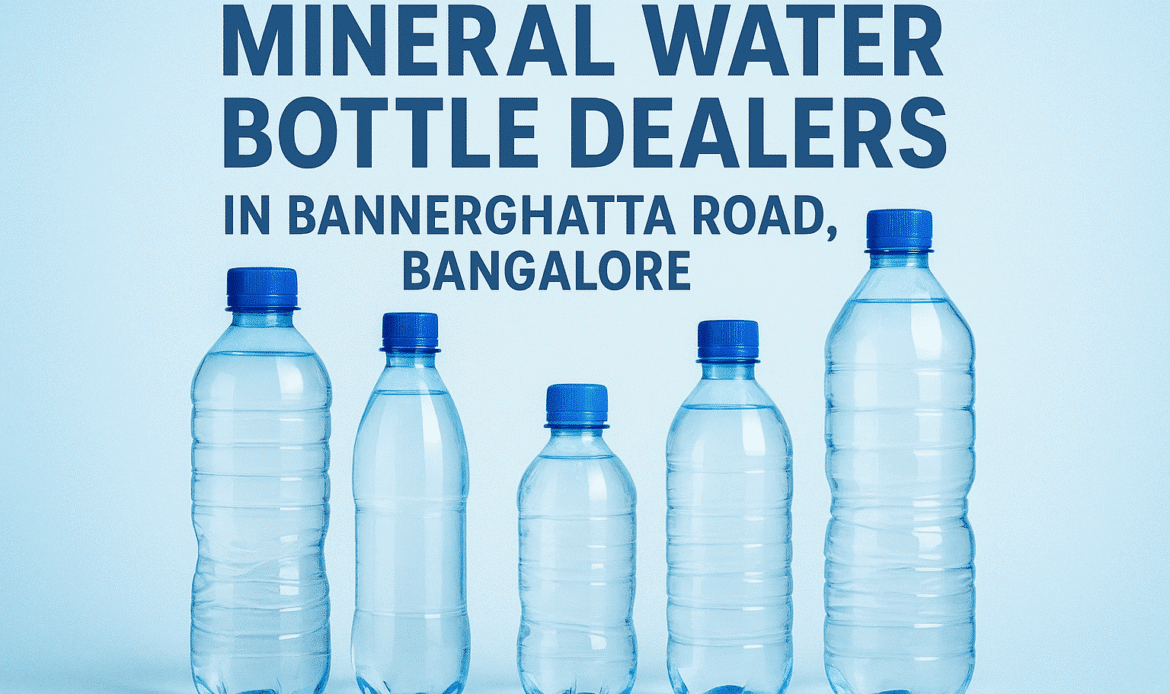 Top Mineral Water Bottle Dealers in Bannerghatta Road Bangalore